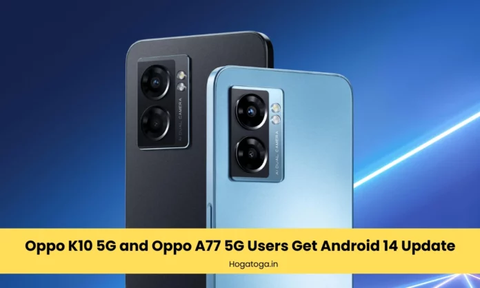 Oppo K10 5G and Oppo A77 5G Users Get Android 14 Update
